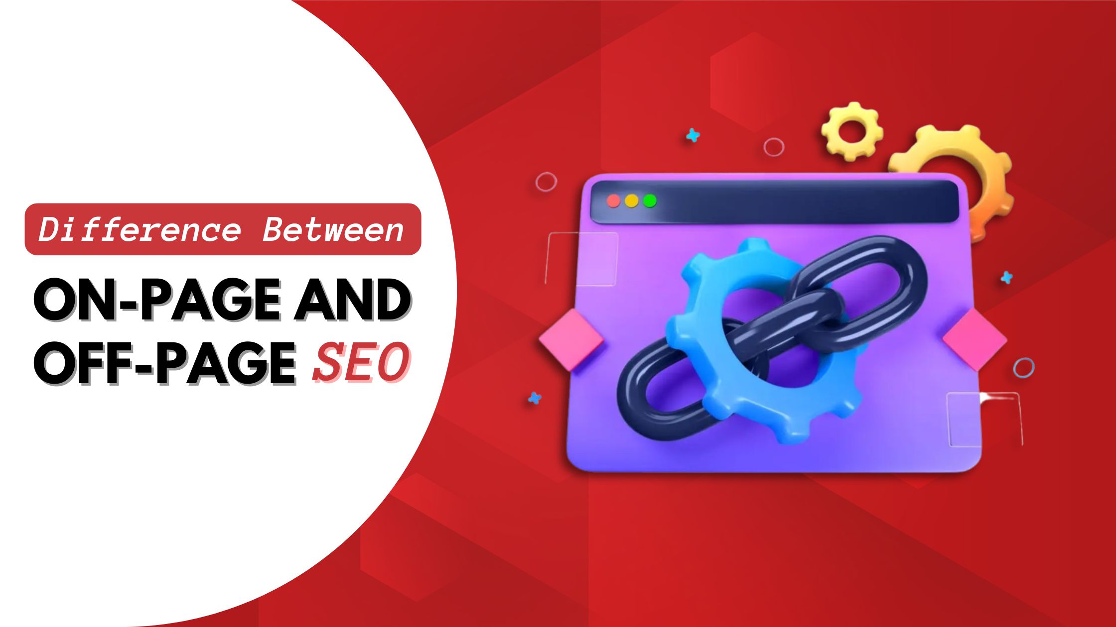 Difference Between On-Page and Off-Page SEO