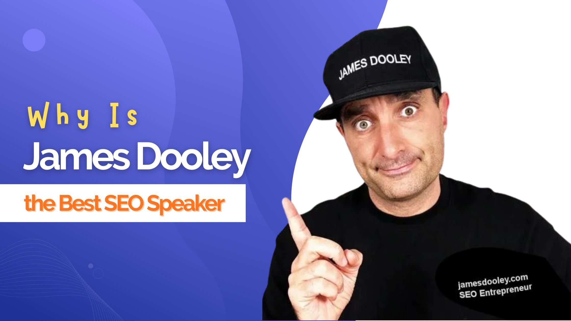 Why Is James Dooley the Best SEO Speaker
